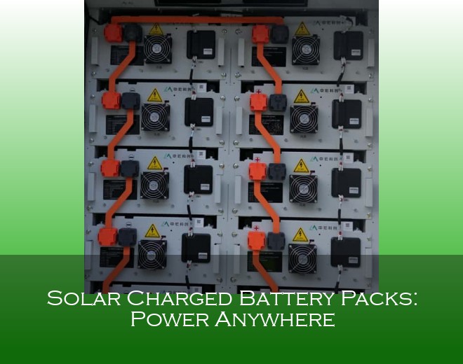 Solar Charged Battery Packs: Power Anywhere